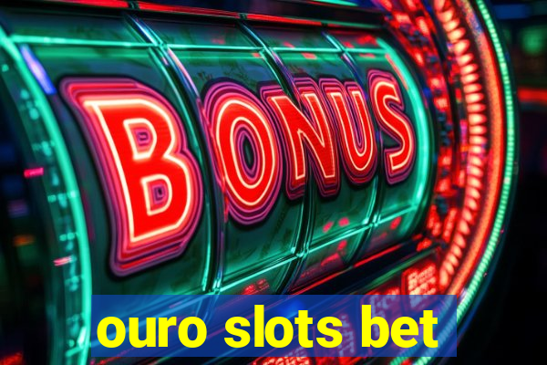 ouro slots bet